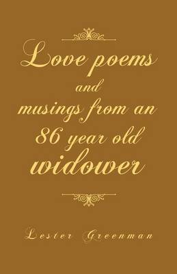 Love Poems and Musings from an 86 Year Old Widower (Paperback)