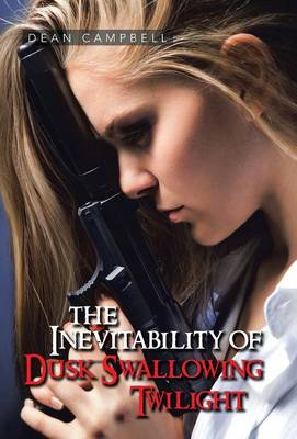 The Inevitability of Dusk Swallowing Twilight (Hardback)