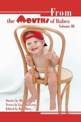 From the Mouths of Babes Volume III (Paperback)