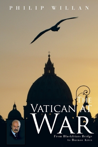 The Vatican at War: From Blackfriars Bridge to Buenos Aires (Paperback)
