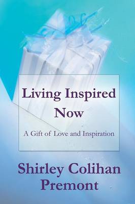 Living Inspired Now: A Gift of Love and Inspiration (Paperback)