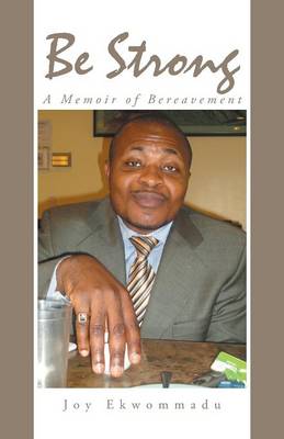 Be Strong: A Memoir of Bereavement (Paperback)