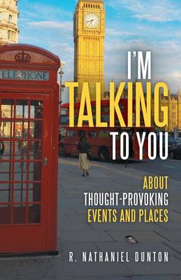 I'm Talking to You: About Thought-Provoking Events and Places (Paperback)
