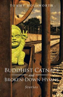 Buddhist Catnaps and Broken-Down Hymns: Stories (Paperback)