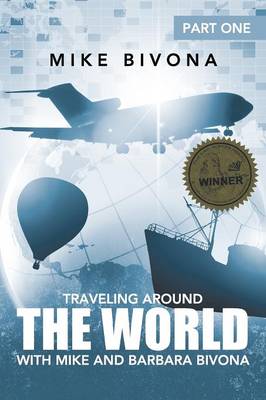 Traveling Around the World with Mike and Barbara Bivona: Part One (Paperback)