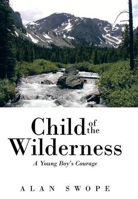 Child of the Wilderness: A Young Boy's Courage (Hardback)