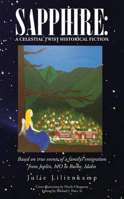 Sapphire: A Celestial Twist Historical Fiction: Based on True Events of a Family's Emigration from Joplin, Mo to Burke, Idaho (Paperback)