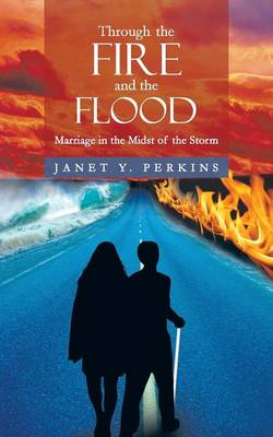Through the Fire and the Flood: Marriage in the Midst of the Storm (Paperback)