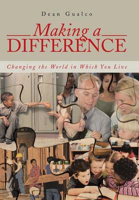 Making a Difference: Changing the World in Which You Live (Hardback)