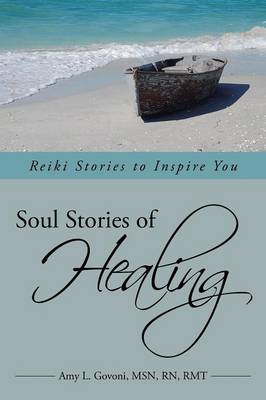 Soul Stories of Healing: Reiki Stories to Inspire You (Paperback)