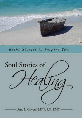 Soul Stories of Healing: Reiki Stories to Inspire You (Hardback)
