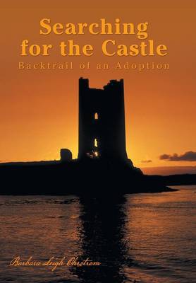 Searching for the Castle: Backtrail of an Adoption (Hardback)