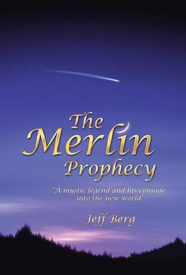 The Merlin Prophecy by Jeff Berg | Waterstones