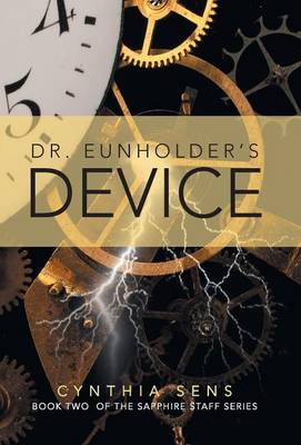Dr. Eunholder's Device: Book Two of the Sapphire Staff Series (Hardback)