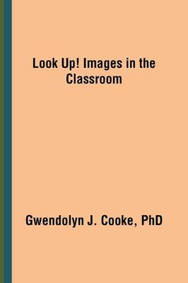 Look Up! Images in the Classroom (Paperback)