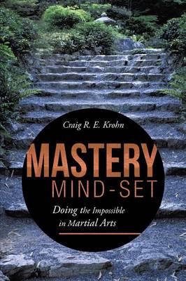 Mastery Mind-Set: Doing the Impossible in Martial Arts (Paperback)