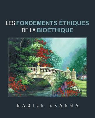 Les Fondements Ethiques de La Bioethique (Paperback)