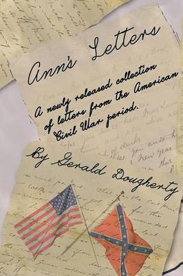 Ann's Letters: A Newly Released Collection of Letters from the American Civil War (Paperback)