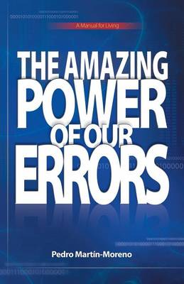 The Amazing Power of Our Errors: A Manual for Living (Paperback)