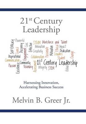 21st Century Leadership: Harnessing Innovation, Accelerating Business Success (Hardback)
