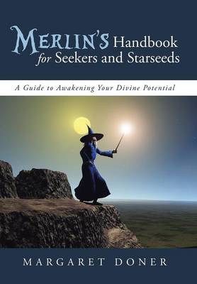 Merlin's Handbook for Seekers and Starseeds: A Guide to Awakening Your Divine Potential (Hardback)