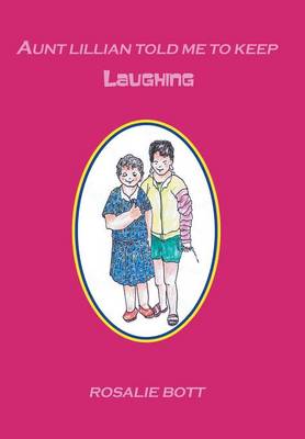 Aunt Lillian Told Me to Keep Laughing (Hardback)