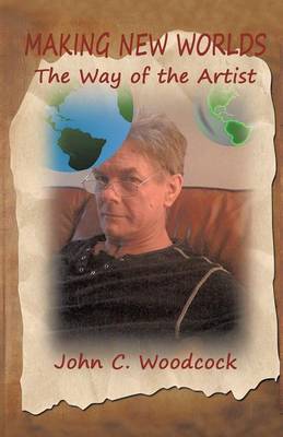 Making New Worlds: The Way of the Artist (Paperback)