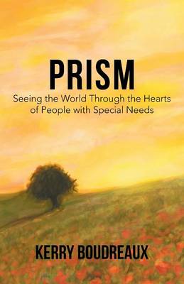 Prism, Seeing the World Through the Hearts of People with Special Needs (Paperback)