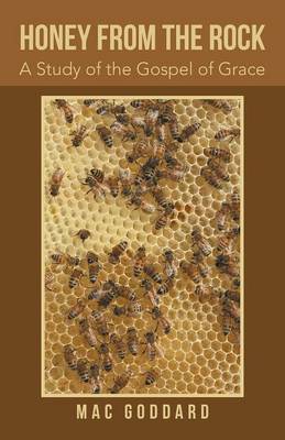 Honey from the Rock: A Study of the Gospel of Grace (Paperback)