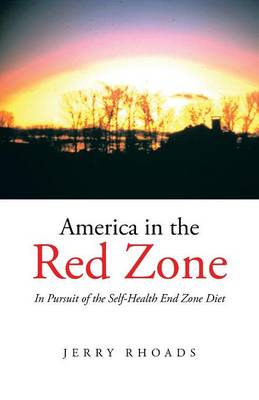 America in the Red Zone: In Pursuit of the Self-Health End Zone Diet (Paperback)