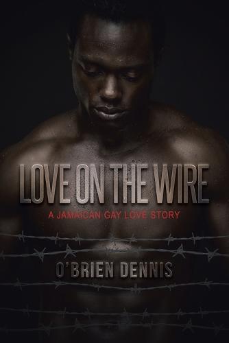 Love on the Wire: A Jamaican Gay Love Story (Paperback)