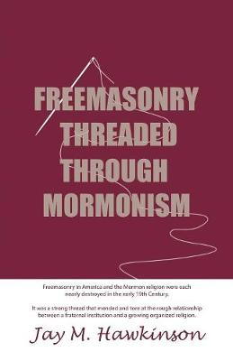 Freemasonry Threaded Through Mormonism (Paperback)