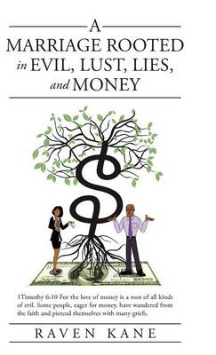 A Marriage Rooted in Evil, Lust, Lies, and Money (Hardback)