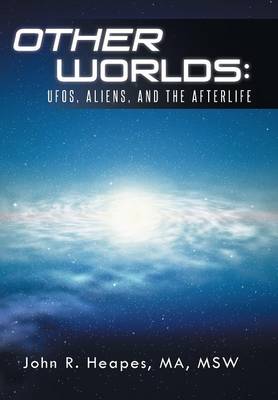 Other Worlds: UFOs, Aliens, and the Afterlife (Hardback)
