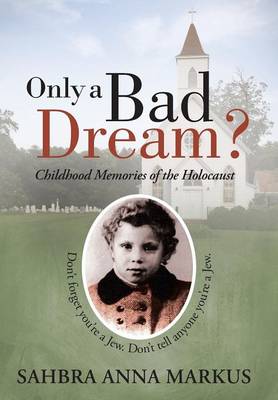 Only a Bad Dream?: Childhood Memories of the Holocaust (Hardback)