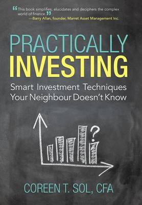 Practically Investing: Smart Investment Techniques Your Neighbour Doesn't Know (Hardback)
