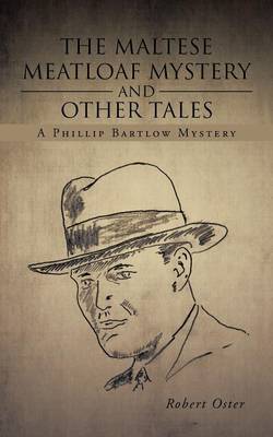 The Maltese Meatloaf Mystery and Other Tales: A Phillip Bartlow Mystery (Paperback)