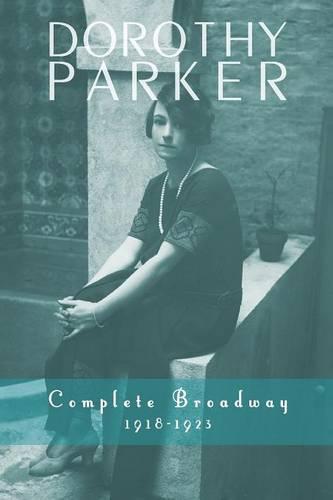 Dorothy Parker: Complete Broadway, 1918-1923 (Paperback)