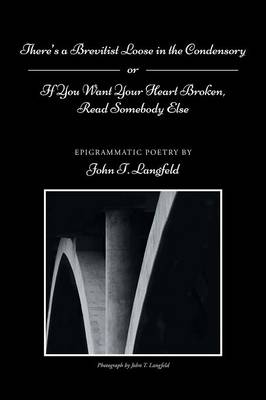 There's a Brevitist Loose in the Condensory: If You Want Your Heart Broken, Read Somebody Else (Paperback)