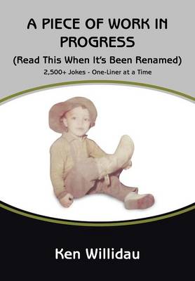 A Piece of Work in Progress: Read This When It's Been Renamed (Hardback)