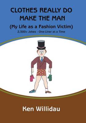 Clothes Really Do Make the Man: My Life as a Fashion Victim (Hardback)