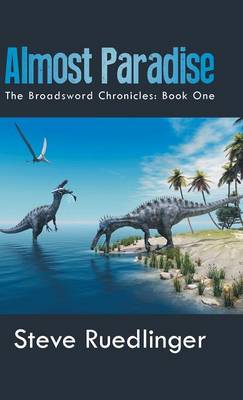 Almost Paradise: The Broadsword Chronicles: Book One (Hardback)