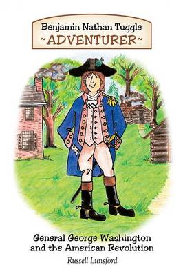 Benjamin Nathan Tuggle: Adventurer: General George Washington and the American Revolution (Paperback)