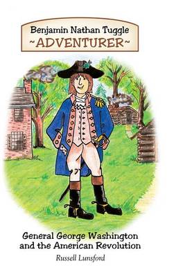 Benjamin Nathan Tuggle: Adventurer: General George Washington and the American Revolution (Hardback)