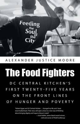 The Food Fighters: DC Central Kitchen's First Twenty-Five Years on the Front Lines of Hunger and Poverty (Paperback)