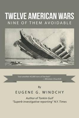 Twelve American Wars: Nine of Them Avoidable (Paperback)