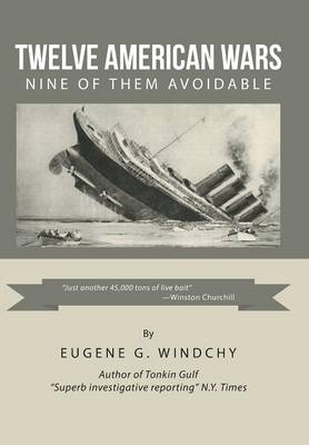 Twelve American Wars: Nine of Them Avoidable (Hardback)