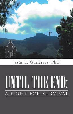 Until the End: A Fight for Survival (Paperback)