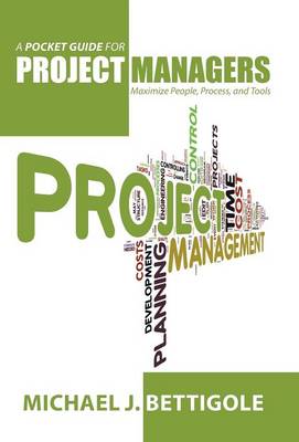 A Pocket Guide for Project Managers: Maximize People, Process, and Tools (Hardback)