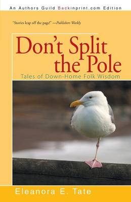 Don't Split the Pole: Tales of Down-Home Folk Wisdom (Paperback)
